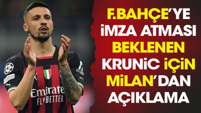 Fenerbahçe'ye imza atması bekleniyordu. Milan'dan flaş Krunic açıklaması