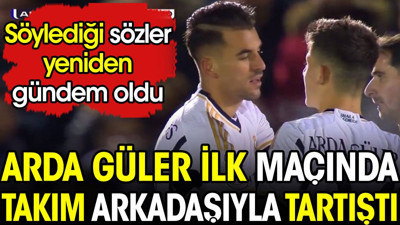 Arda Güler ilk maçında takım arkadaşıyla tartıştı. Söylediği sözler yeniden gündem oldu