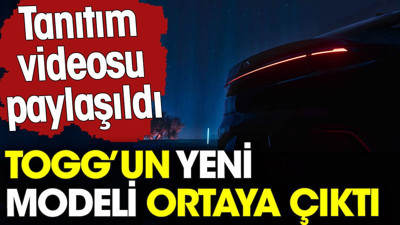 TOGG’un yeni modeli ortaya çıktı. Tanıtım videosu paylaşıldı