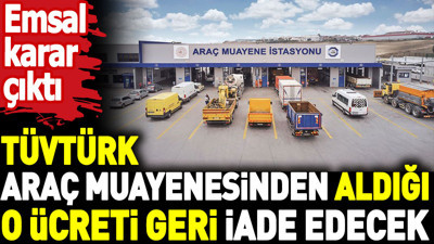 TÜVTÜRK araç muayenesinde aldığı o ücreti geri iade edecek. Emsal karar çıktı