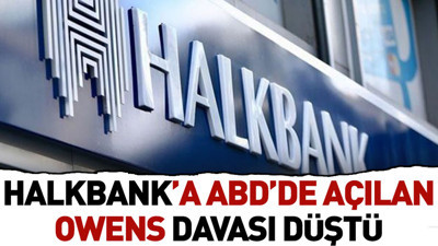 Halkbank’a ABD’de açılan Owens davası düştü