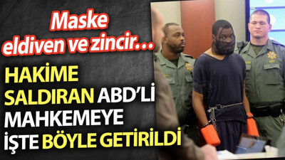Hakime saldıran ABD’li mahkemeye maske, eldiven ve zincirle getirildi