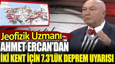 Jeofizik uzmanı Ahmet Ercan'dan iki kent için 7.3'lük deprem uyarısı