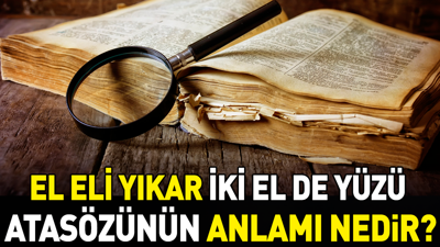 El eli yıkar iki el de yüzü atasözünün anlamı nedir?