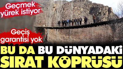 Bu da dünyadaki Sırat Köprüsü. Geçiş garantisi yok. Geçmek yürek istiyor