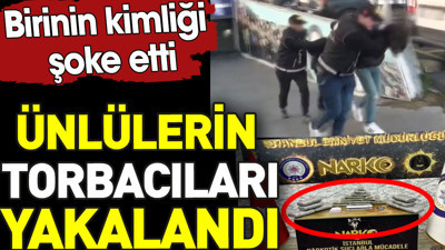 Ünlülerin torbacıları yakalandı. Birinin kimliği şoke etti