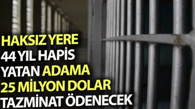 Haksız yere 44 yıl hapis yatan adama 25 milyon dolar tazminat ödenecek