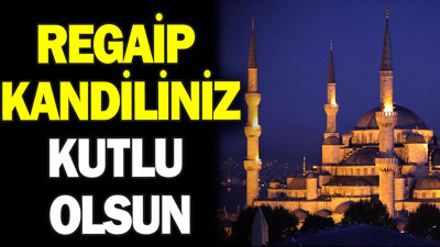 Regaip Kandiliniz kutlu olsun (11 Ocak 2024)