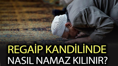 Regaip Kandilinde nasıl namaz kılınır? Regaip Kandili namazı kaç rekattır nasıl niyet edilir?