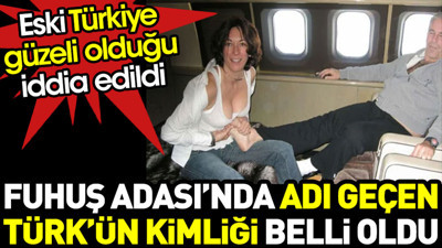 Fuhuş adası skandalında Türk kadının kimliği belli oldu. Kim bu eski Türkiye güzeli mi?