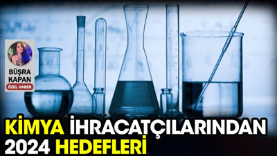 Kimya İhracatçılarından 2024 hedefleri