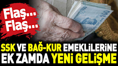 SSK ve Bağ-kur emeklilerine ek zamda yeni gelişme