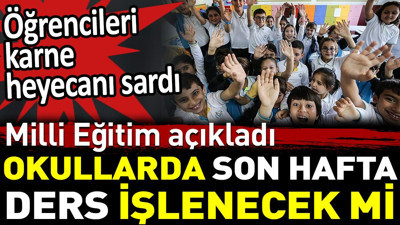 Okullarda son hafta ders işlenecek mi? Milli Eğitim açıkladı
