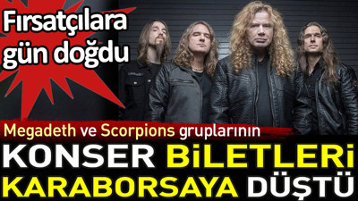 Fırsatçılara gün doğdu. Megadeth ve Scorpions gruplarının konser biletleri karaborsaya düştü