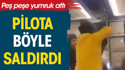Pilota böyle saldırdı. Peş peşe yumruk attı