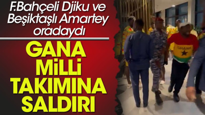 Gana Milli Takımı'na maç sonu saldırı. Fenerbahçeli Djiku ve Beşiktaşlı Amartey de oradaydı