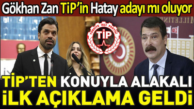 Gökhan Zan TİP'in Hatay adayı mı oluyor? TİP'ten konuyla ilgili ilk açıklama geldi