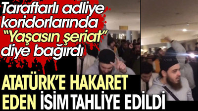 Atatürk'e hakaret eden isim tahliye edildi. Taraftarlı adliye koridorlarında "Yaşasın şeriat" diye bağırdı