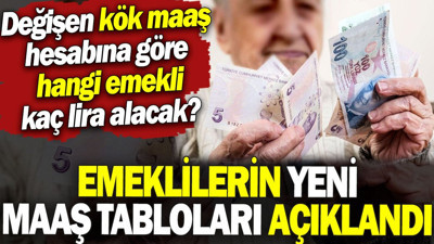 Emeklilerin yeni maaş tabloları açıklandı. Değişen kök maaş hesabına göre hangi emekli kaç lira alacak?