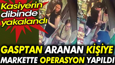 Gasptan aranan kişiye markette operasyon yapıldı. Kasiyerin dibinde yakalandı