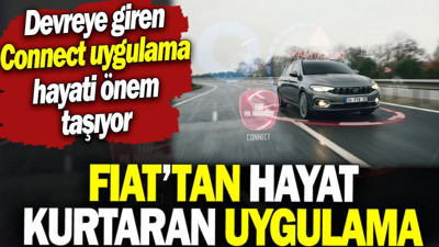 Fiat’tan hayat kurtaran uygulama. Devreye giren Connect uygulama hayati önem taşıyor