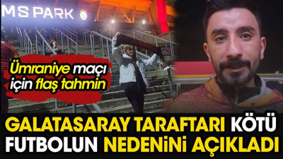 Galatasaray taraftarı kötü futbolun nedenini açıkladı