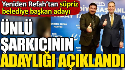 Yeniden Refah'tan sürpriz belediye başkan adayı. Ünlü şarkıcının adaylığı açıklandı