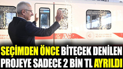 Seçimden önce bitecek denilen projeye sadece 2 bin TL ayrıldı
