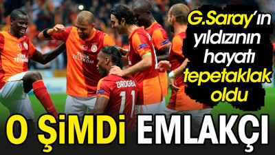 Galatasaraylı yıldızın hayatı tepetaklak oldu. Şimdi emlakçılık yapıyor