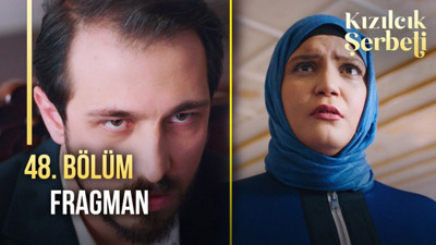 Kızılcık Şerbeti 48. bölüm fragmanı yayınlandı mı? Kızılcık Şerbeti yeni bölüm ne zaman?