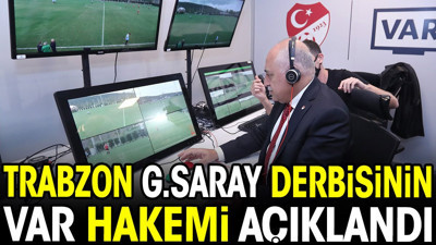 Trabzonspor Galatasaray derbisinin VAR hakemi açıklandı