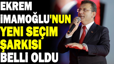 Ekrem İmamoğlu'nun yeni seçim şarkısı belli oldu