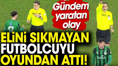 Hakem elini sıkmayan futbolcuyu oyundan attı!