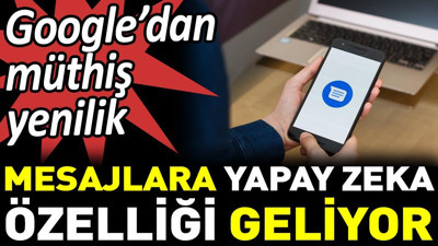 Google’dan müthiş yenilik. Mesajlara yapay zeka özelliği geliyor