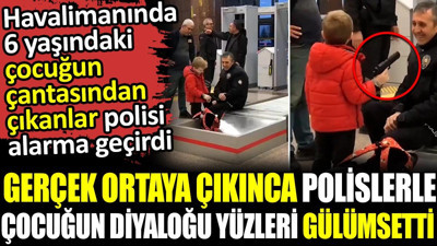 Havalimanında 6 yaşındaki çocuğun çantasından çıkanlar polisi alarma geçirdi