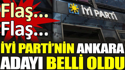 Son dakika... İYİ Parti'nin Ankara adayı belli oldu