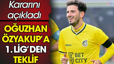 Oğuzhan Özyakup'a 1. Lig'den teklif