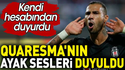 Quaresma'nın ayak sesleri duyuldu. Kendi hesabından duyurdu