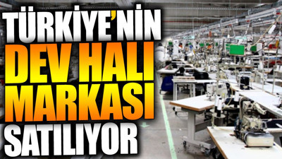 Türkiye'nin dev halı markası satılıyor