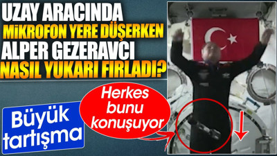 Uzay aracında mikrofon yere düşerken Alper Gezeravcı nasıl yukarı fırladı. Herkes bunu tartışıyor