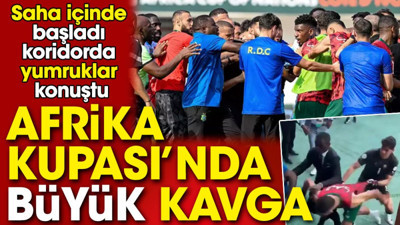 Saha içinde başladı koridorda yumruklar konuştu. Afrika Kupası'nda büyük kavga