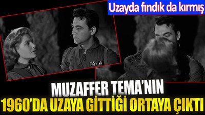 Muzaffer Tema’nın 1960’da uzaya gittiği ortaya çıktı. Uzayda fındık da kırmış