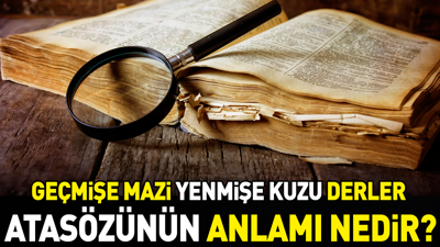Geçmişe mazi yenmişe kuzu derler atasözünün anlamı nedir?