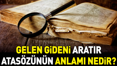 Gelen gideni aratır atasözünün anlamı nedir?