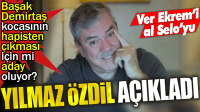 Yılmaz Özdil açıkladı. Başak Demirtaş kocasının hapisten çıkması için mi aday oluyor? Ver Ekrem'i al Selo'yu