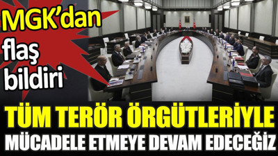MGK'dan flaş bildiri: Tüm terör örgütlerini hedef almaya devam edeceğiz