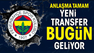 Fenerbahçe bir transferi daha bitirdi. Bugün İstanbul'a geliyor