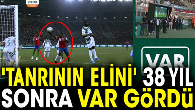 'Tanrının elini' 38 yıl sonra VAR gördü