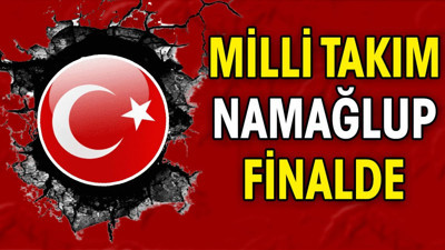 Milli Takım namağlup finalde