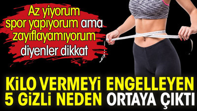 Az yiyorum spor yapıyorum ama zayıflayamıyorum diyenler dikkat! Kilo vermeyi engelleyen 5 gizli neden ortaya çıktı